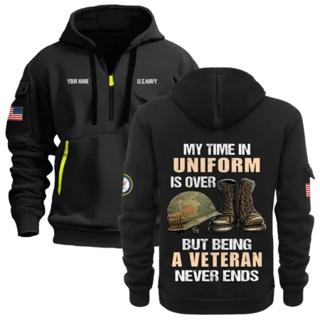 Personalized Name Color Black My Time In Uniform Is Over  U.S. Navy Veteran Hoodie Half Zipper
