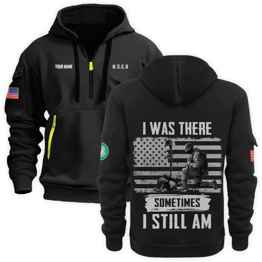 Personalized Name Color Black I Was There Sometimes I Still Am U.S. Coast Guard Veteran Hoodie Half Zipper