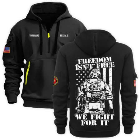 Personalized Name Color Black Freedom Isnt Free We Fight For It U.S. Marine Corps Veteran Hoodie Half Zipper