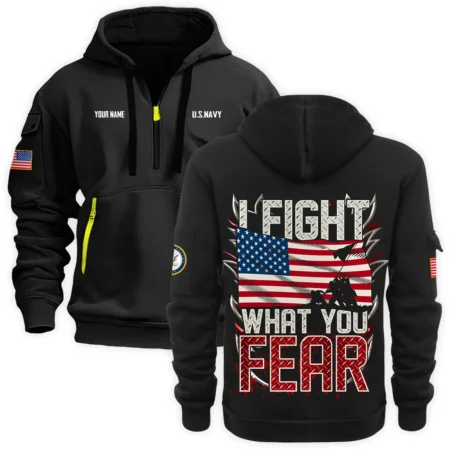 Personalized Name Color Black I Fight What You Fear U.S. Navy Veteran Hoodie Half Zipper