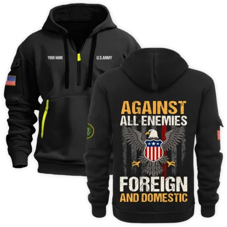 Personalized Name Color Black Against All Enemies Foreign And Domestic U.S. Army Veteran Hoodie Half Zipper