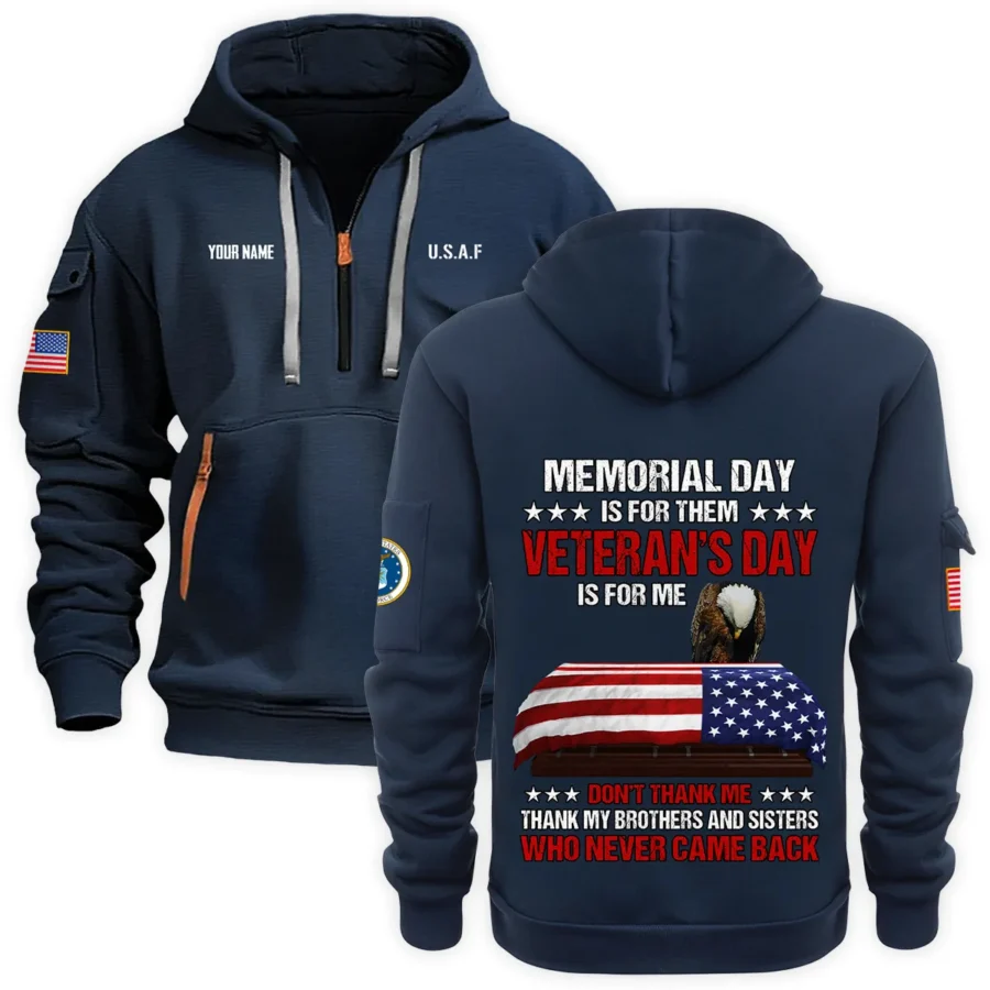 Personalized Name Color Navy Memorial Day Is For Them Veteran Day Is For Me U.S. Air Force Veteran Hoodie Half Zipper