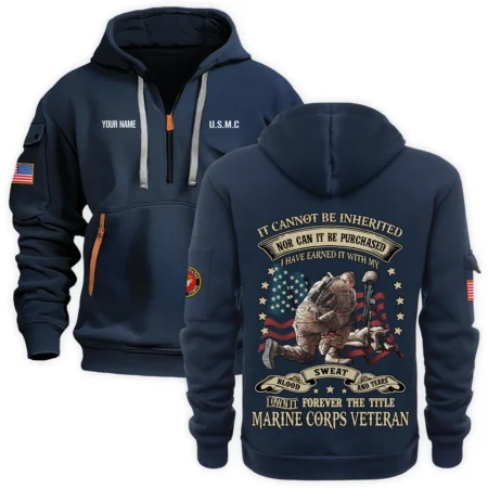 Personalized Name Color Navy I Have Earned It With My Blood Sweat And Tears Veteran U.S. Marine Corps Veteran Hoodie Half Zipper