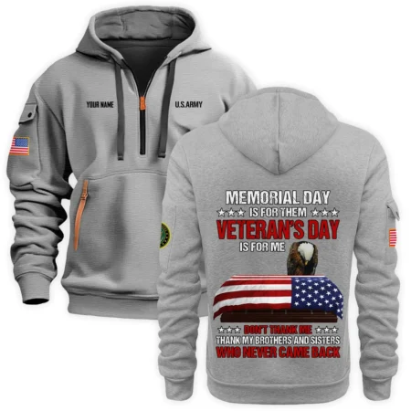 Personalized Name Color Gray Memorial Day Is For Them Veteran Day Is For Me U.S. Army Veteran Hoodie Half Zipper