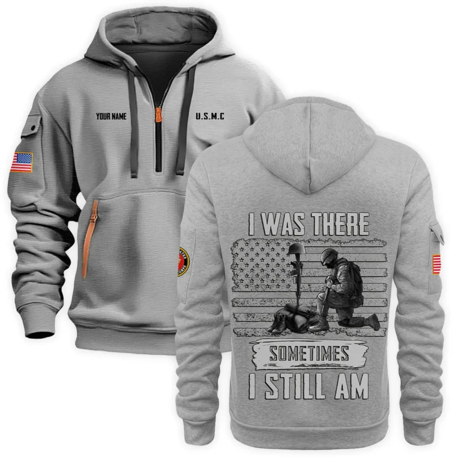 Personalized Name Color Gray I Was There Sometimes I Still Am U.S. Marine Corps Veteran Hoodie Half Zipper