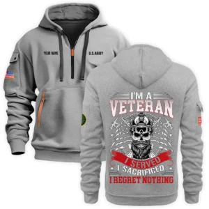 Personalized Name Color Navy Im A Veteran I Served I Sacrificed I Regret Nothing U.S. Army Veteran Hoodie Half Zipper