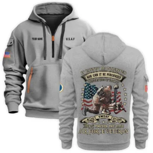 Personalized Name Color Khaki I Have Earned It With My Blood Sweat And Tears Veteran U.S. Air Force Veteran Hoodie Half Zipper