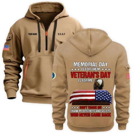 Personalized Name Color Khaki Memorial Day Is For Them Veteran Day Is For Me U.S. Air Force Veteran Hoodie Half Zipper