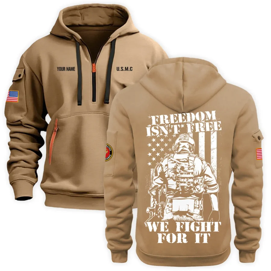 Personalized Name Color Khaki Freedom Isnt Free We Fight For It U.S. Marine Corps Veteran Hoodie Half Zipper