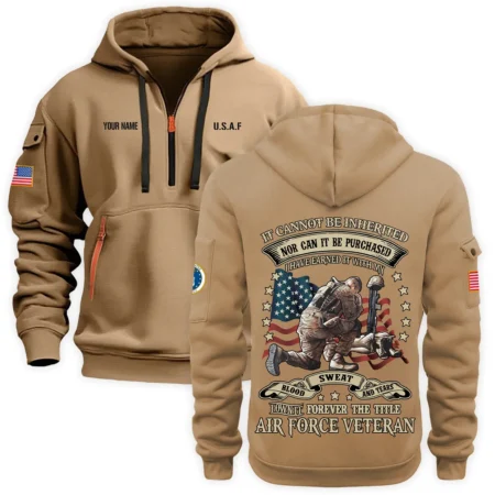 Personalized Name Color Khaki I Have Earned It With My Blood Sweat And Tears Veteran U.S. Air Force Veteran Hoodie Half Zipper