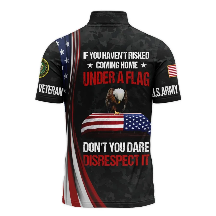 Veteran Honor The Fallen Dont You Dare Disrespect It U.S. Army Veterans All Over Prints Quarter-Zip Polo Shirt