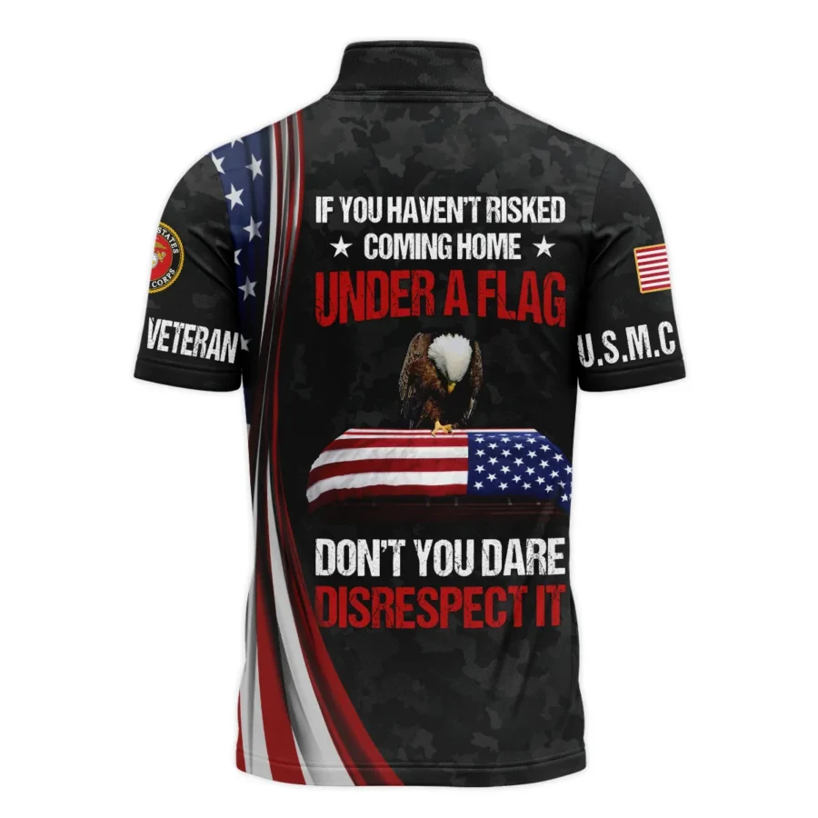 Veteran Honor The Fallen Dont You Dare Disrespect It U.S. Marine Corps Veterans All Over Prints Quarter-Zip Polo Shirt