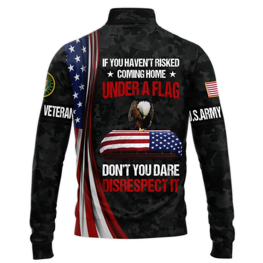 Veteran Honor The Fallen Dont You Dare Disrespect It U.S. Army Veterans All Over Prints Quarter-Zip Jacket