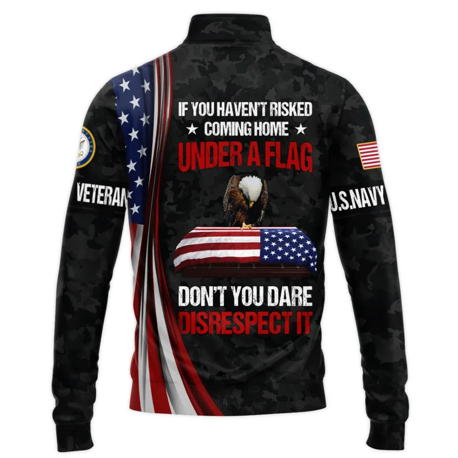 Veteran Honor The Fallen Dont You Dare Disrespect It U.S. Navy Veterans All Over Prints Quarter-Zip Jacket